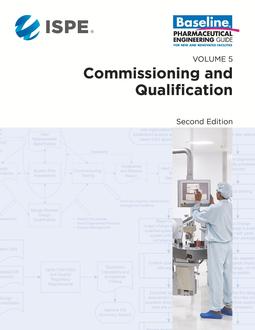 ISPE Baseline Guide: Volume 5 - Commissioning and Qualification, 2nd Edition